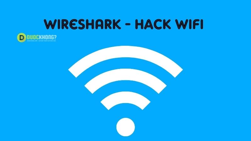 Wireshark - Phần mềm dò Pass Wifi cho PC, Laptop
