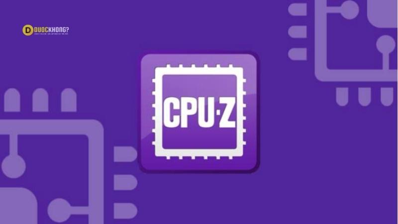 CPU-Z – Phần mềm đa năng kiểm tra cấu hình máy tính