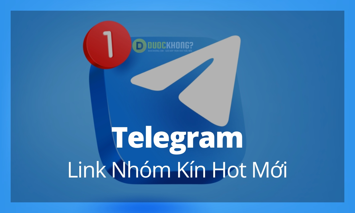 Share Link Nhóm Kín Telegram, Lấy Link Group Telegram Chống Tối Cổ Hot 04/2024