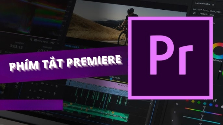 Phím tắt Adobe Premiere Pro